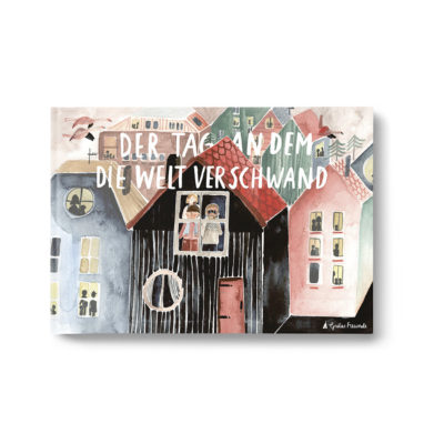 Kinderbuch 'DER TAG AN DEM DIE WELT VERSCHWAND'