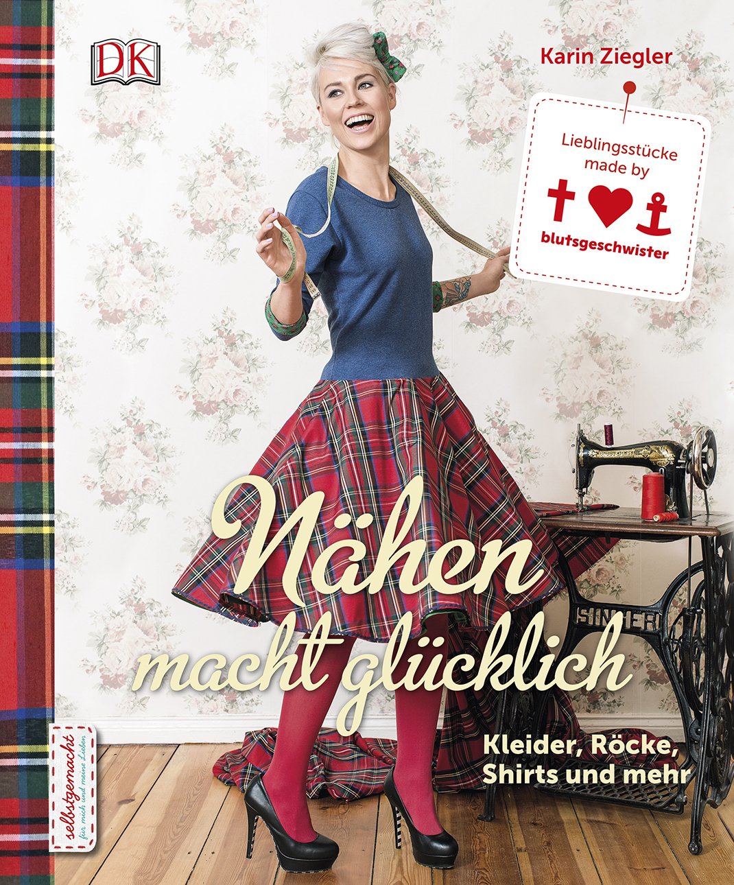 Nähen macht glücklich: Kleider, Röcke, Shirts und mehr